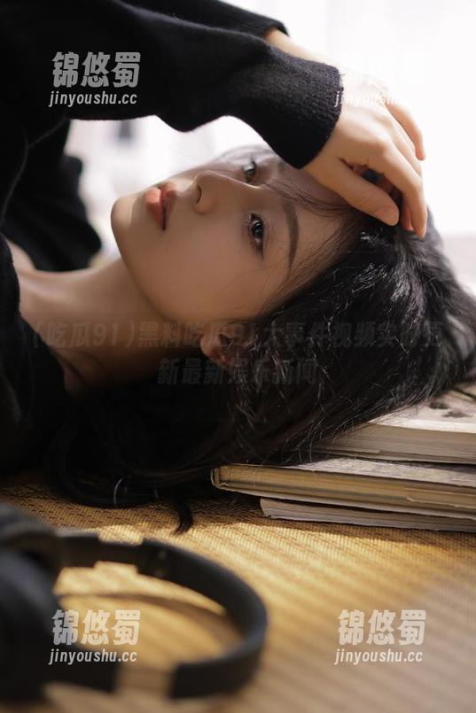 吃瓜91 黑料吃瓜91大事件视频实时更新最新娱乐新闻